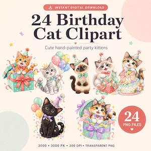 May include: A digital collection of 24 birthday cat clipart images featuring hand-painted kittens in party hats, with gift boxes, balloons, and cakes. The text reads 24 Birthday Cat Clipart, Cute hand-painted party kittens, and 24 PNG FILES.