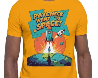 My Paycheck Went to Space! Inflation Meme Tee