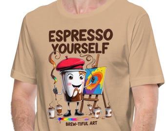 Espresso Yourself (Monsieur): Brew-tiful Art Coffee Tee