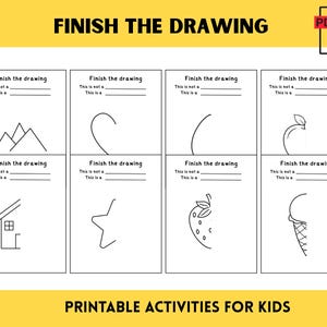 May include: A printable activity sheet for kids with the text "FINISH THE DRAWING" at the top. The sheet features eight drawing prompts, each with a partial image and space to complete the drawing. The bottom of the sheet reads "PRINTABLE ACTIVITIES FOR KIDS."