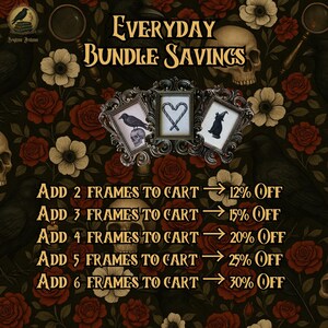 May include: An advertisement for frames with the text "EVERYDAY BUNDLE SAVINGS." The image features three framed pictures with gothic-style designs, surrounded by a floral and skull pattern. Discounts are offered for multiple frame purchases.