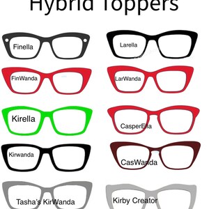 May include: An image displays various eyeglass frame designs in black, red, green, and gray. Each pair of glasses has a unique name printed on the lenses, such as "Finella" and "Kirby Creator". The text "Hybrid Toppers" is at the top.