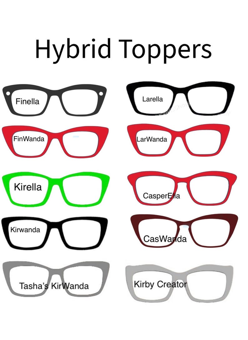 May include: An image displays various eyeglass frame designs in black, red, green, and gray. Each pair of glasses has a unique name printed on the lenses, such as "Finella" and "Kirby Creator". The text "Hybrid Toppers" is at the top.