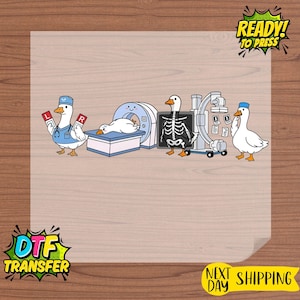 May include: DTF transfer featuring cartoon geese in a medical setting. One goose holds "L" and "R" signs, another is in an MRI machine, and a third displays an X-ray. The image includes "READY! TO PRESS" and "DTF TRANSFER" text.
