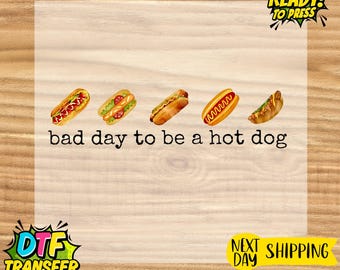 Bad Day Hotdog DTF Transfer, Ready to Press