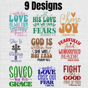 May include: A collection of 9 embroidery designs featuring religious quotes and phrases in various colors and fonts. Text includes "With His Love He Will Calm All Your Fears", "Choose Joy", "She Is Strong", "God Is Within Her", "Fearfully And Wonderfully Made", "Saved By His Grace", "Perfect Love Casts Out Fear", and "Fight The Good Fight Of Faith".