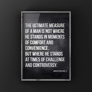 MLK  Quote The Ultimate Measure of a Man is where he stands in times of Challenge and controversy, Canvas or Unframed Print, BLM