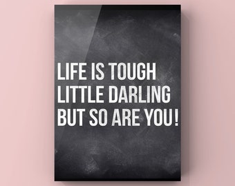 Girls Room quote, Life is Tough Little Darling but so are you! Canvas or Unframed Print, Future is Female