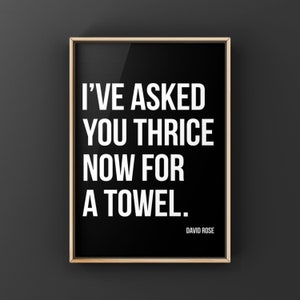 I've asked you thrice now for a towel, David Rose quote, Schitts Creek quotes, Bathroom art, Wall Art, Canvas or Unframed Print image 9