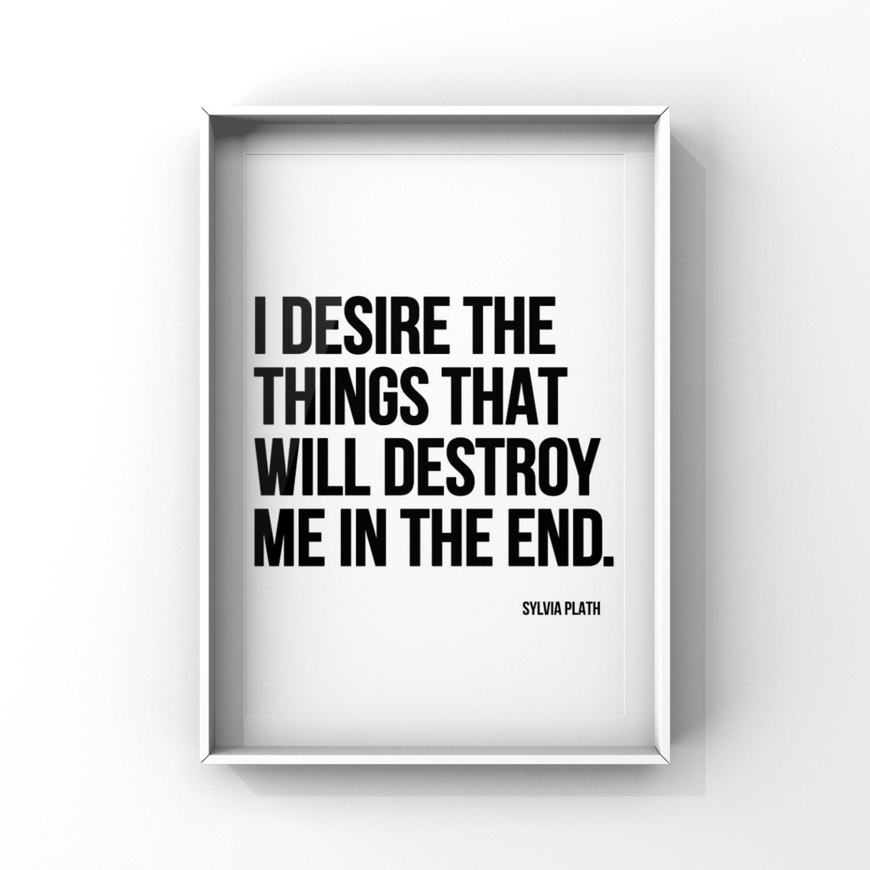 Sylvia Plath Quote I Desire the things that will Kill me in | Etsy Sylvia Plath Quote I Desire the things that will Kill me in | Etsy