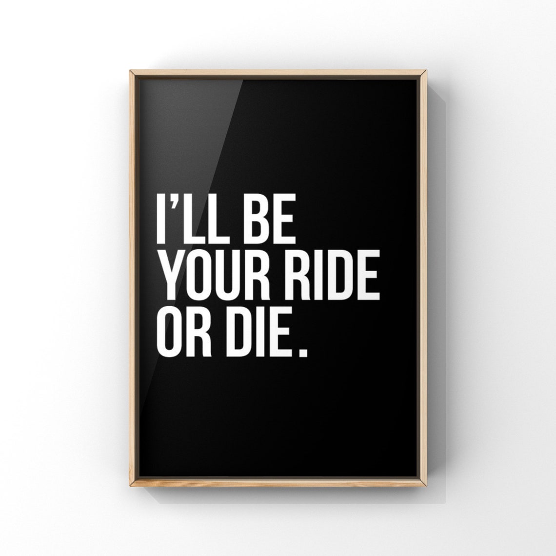I'll Be Your Ride or Die Quote Printable Art DIGITAL Etsy