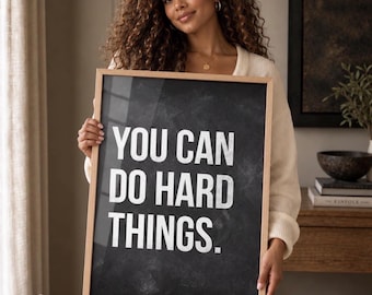 You Can Do Hard Things, Inspirational Quote , Canvas or Unframed Print