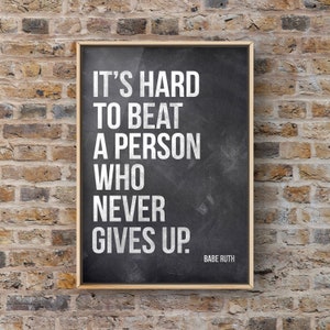 It's Hard To Beat a Person Who Never Gives up, Babe Ruth Quote,  Unframed Print or canvas, Babe Ruth Quote,  Canvas or Unframed Print