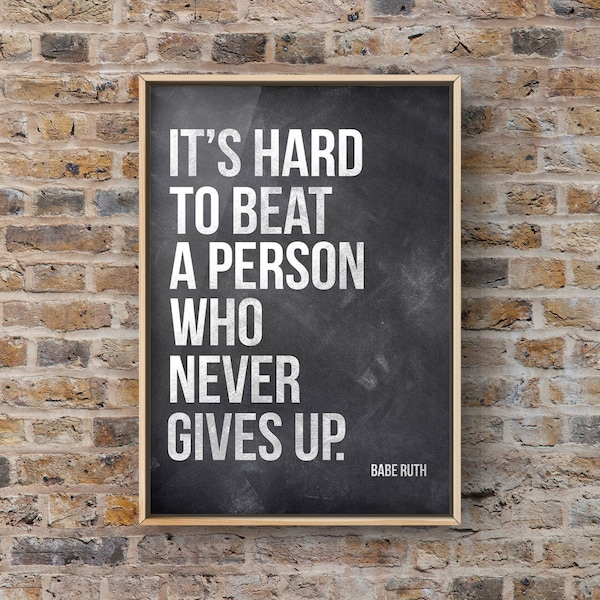 It's Hard To Beat a Person Who Never Gives up, Babe Ruth Quote,  Unframed Print or canvas, Babe Ruth Quote,  Canvas or Unframed Print