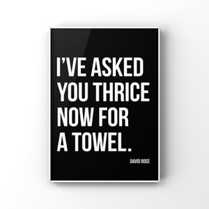 I've asked you thrice now for a towel, David Rose quote, Schitts Creek quotes, Bathroom art, Wall Art, Canvas or Unframed Print White on Black