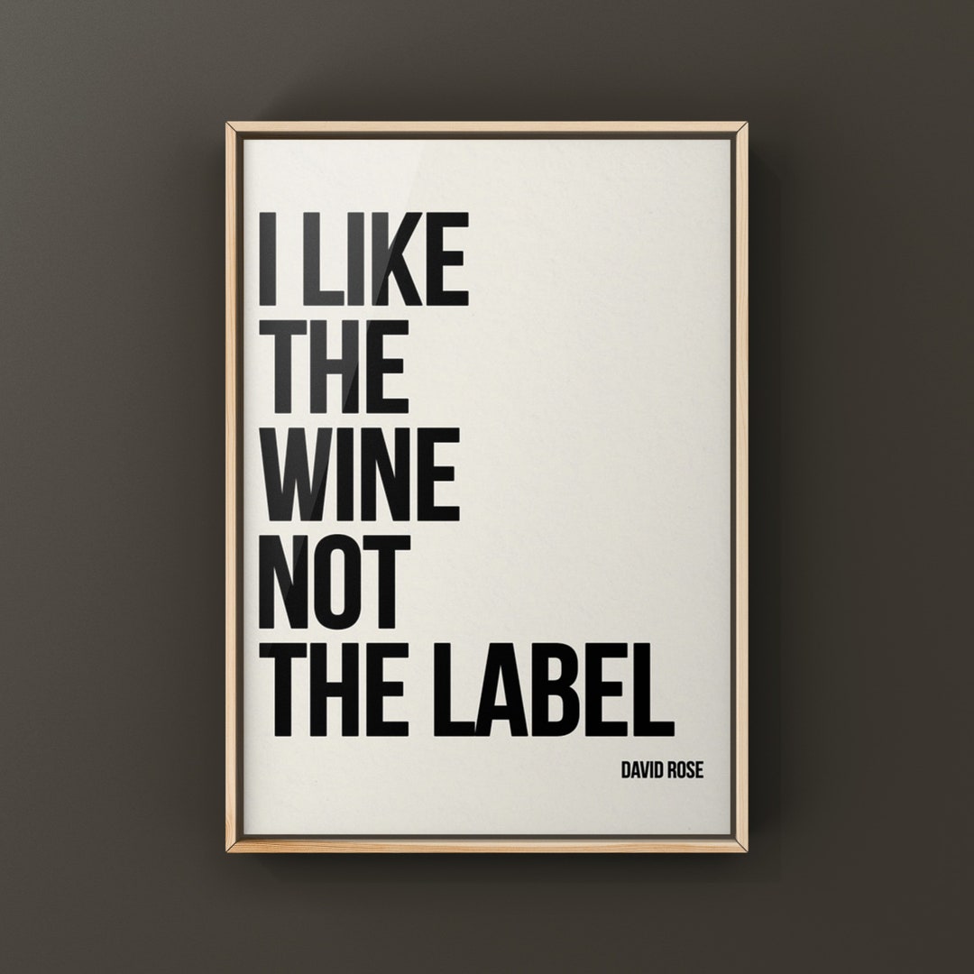 I Like the Wine Not the Label, David Rose Quote, Schitts Creek Quotes