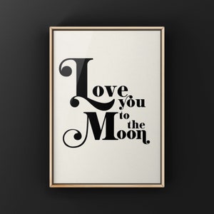 Love you to the moon, Unframed Print or Canvas, nursery art, quote, wall art  bedroom art, Typography wall art