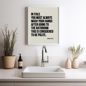 In Italy you must always wash your hands print, Michael Scott Quote, Office quotes, Bathroom art,  Wall Art, Canvas or Unframed Print
