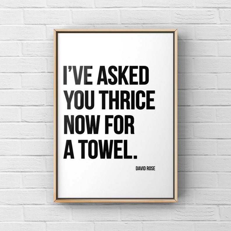 I've asked you thrice now for a towel, David Rose quote, Schitts Creek quotes, Bathroom art, Wall Art, Canvas or Unframed Print image 7