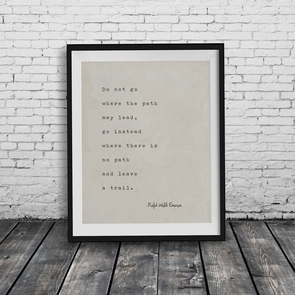 Ralph Waldo Emerson Quote  Canvas or Unframed Print - Do not Go where the path may lead- Office Decor - Motivational Quote