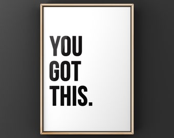 May include: A framed motivational poster with the text "YOU GOT THIS." in black lettering on a white background.