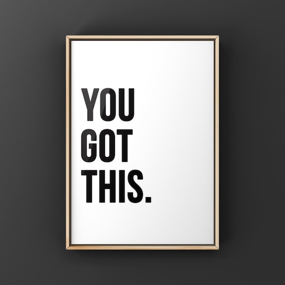 You Got This, Inspirational Quote , Canvas or Unframed Print