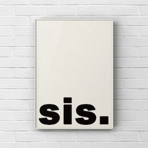 Sis quote, . Wall Art, Canvas or Unframed Print