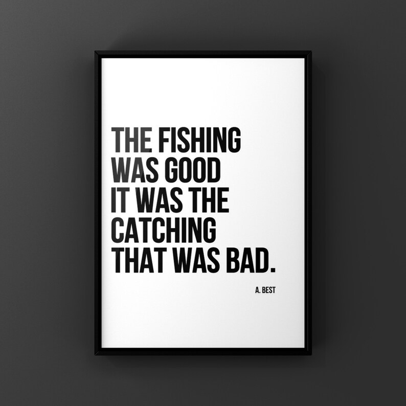Fishing Quote A. Best the Fishing Was Good the Catching Was Etsy