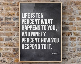 Lou Holz Quote, Life is 10 Percent what happens to you and 90 Percent how you respond, Canvas or Unframed Print - Sports Quotes