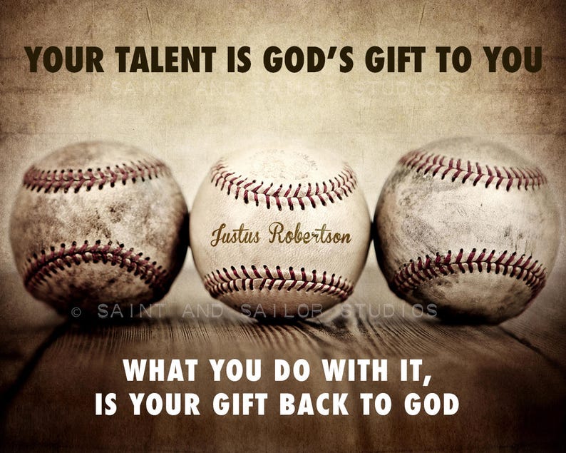 May include: Three vintage baseballs with worn leather and red stitching. The middle baseball has the name "Justus Robertson" written on it. The text "YOUR TALENT IS GOD'S GIFT TO YOU" is at the top of the image and the text "WHAT YOU DO WITH IT, IS YOUR GIFT BACK TO GOD" is at the bottom of the image.