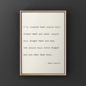 Maya Angelou Quote Art , Canvas or Unframed Print, People will never forget how you made them feel Inspirational quote wall art