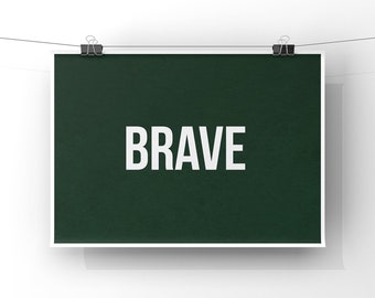 Brave Quote Print, Green Print, Dark Green Print, Canvas or Unframed Print - Inspirational Wall Art, Motivational Quote Print