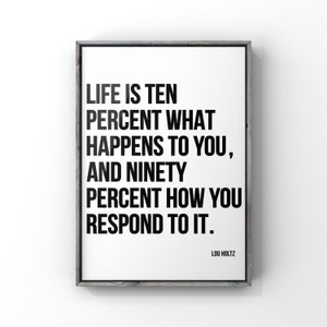 Lou Holz Quote, Life is 10 Percent what happens to you and 90 Percent how you respond, Canvas or Unframed Print Sports Quotes image 2