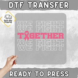 Breast Cancer Awareness We Fight Together DTF Transfer Ready To Press Pink Ribbon Design For Charity Events & Support Apparel