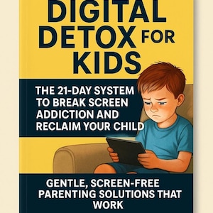 May include: Book cover titled "DIGITAL DETOX FOR KIDS" with a yellow background and dark blue text. The cover features an illustration of a child holding a tablet. The book promises a 21-day system to break screen addiction and reclaim your child.