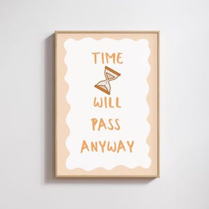 Time Will Pass Trotzdem - Motivation Druck Digitaler Download | Home Drucke | Bürodrucke | Schlafzimmer Poster | Wandkunst | Bunte Drucke