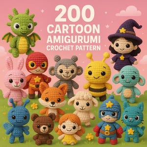 200 Cartoon Amigurumi Crochet Patterns Bundle – Cute Plush Toy PDF Patterns for Kids, Beginners, DIY Gifts & Crochet Lovers