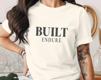 Built Endure T-Shirt | Strong Identity Statement Apparel | Resilient Mindset Tee for Personal Growth & Motivation