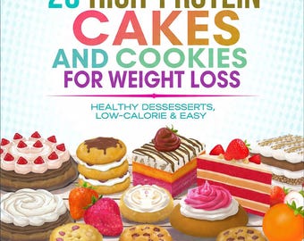 25 High-Protein Cakes and Cookies for Weight Loss – Healthy Desserts, Low-Calorie & Easy Recipes PDF