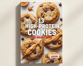 13 High-Protein Cookies for Weight Loss – Healthy Desserts, Low-Calorie & Easy Recipes (Printable PDF)