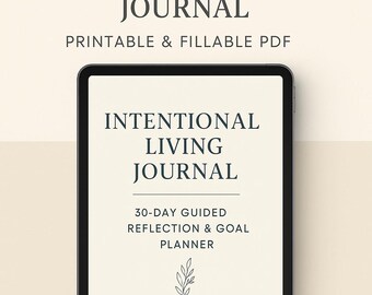 Intentional Living Journal | 30-Day Printable and Fillable PDF | Daily Reflection and Goal Planner