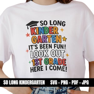 So Long Kindergarten Svg, Kindergarten Graduation Svg 2025, 1st Grade Here I Come, Kindergarten Grad Svg, Last Day of School Svg, Long Pre K