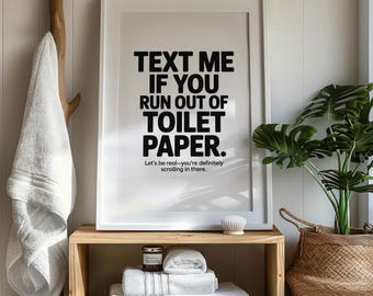 Funny Bathroom Sign Printable: "Text Me If You Run Out" - Minimalist Decor (Digital Download)