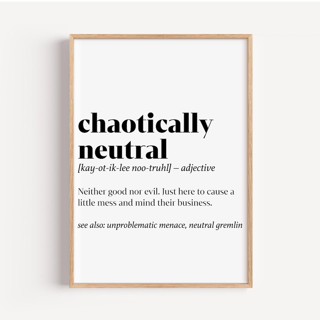 Chaotically Neutral Definition Print: Funny Viral Wall Art (digital JPG ...