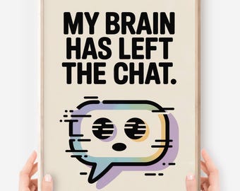 Funny ADHD Poster: My Brain Has Left The Chat - Mental Health Decor (Digital Download)