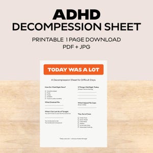 May include: A printable ADHD decompression sheet with the title "Today Was A Lot." The sheet includes prompts to identify feelings, tasks completed, and coping strategies. The design is white with orange accents and black text.