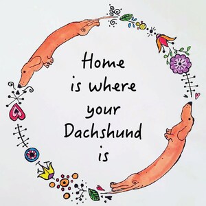 Dachshund Border, Dachshund Quote, Dachshund Print, Dachshund Art, Home is where your Dachshund is