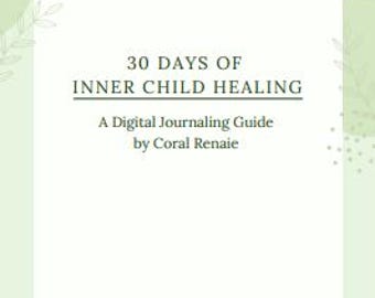 30 Days of Inner Child Healing Digital Journaling Guide
