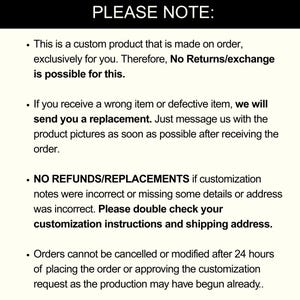May include: A white background with black text. The text reads "PLEASE NOTE:" followed by bullet points detailing custom product policies. The text explains returns, replacements, and order modification timelines. It emphasizes checking customization details.