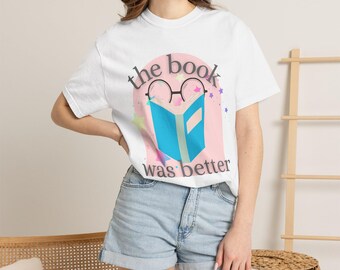 The Book Was Better T-shirt | Book Lover Reading Graphic Tee